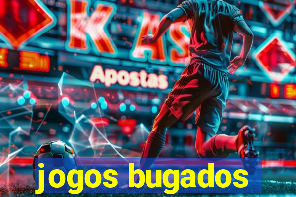 jogos bugados